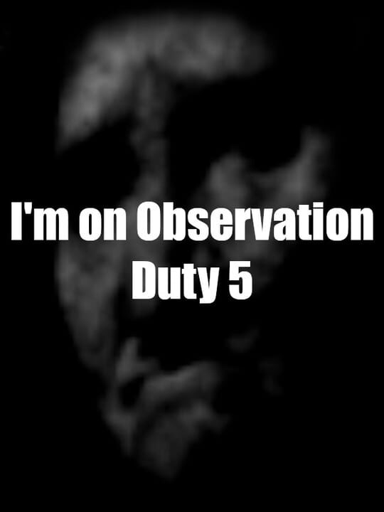 imOnObservationDuty5