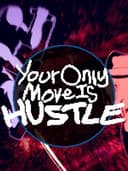 yourOnlyMoveIsHustle