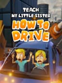 teachMyLittleSisterHowToDrive